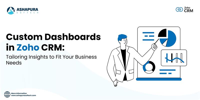 Custom dashboards in Zoho CRM by Ashapura Softech, helping businesses tailor insights with data-driven analytics for better decision-making and performance tracking