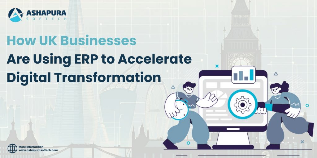 Digital transformation in the UK is fueled by ERP. Ashapura Softech offers tailored ERP tools for operational success and future growth.