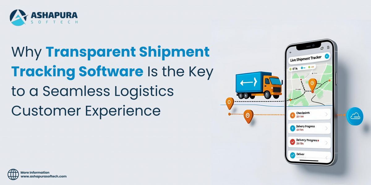 Ashapura Softech visual highlighting the importance of transparent shipment tracking software for seamless logistics and customer experience, with mobile UI.