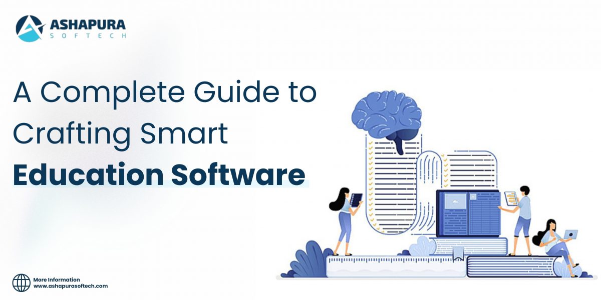 Banner image for Ashapura Softech's guide on crafting smart education software, featuring students using digital devices and a symbolic brain icon.