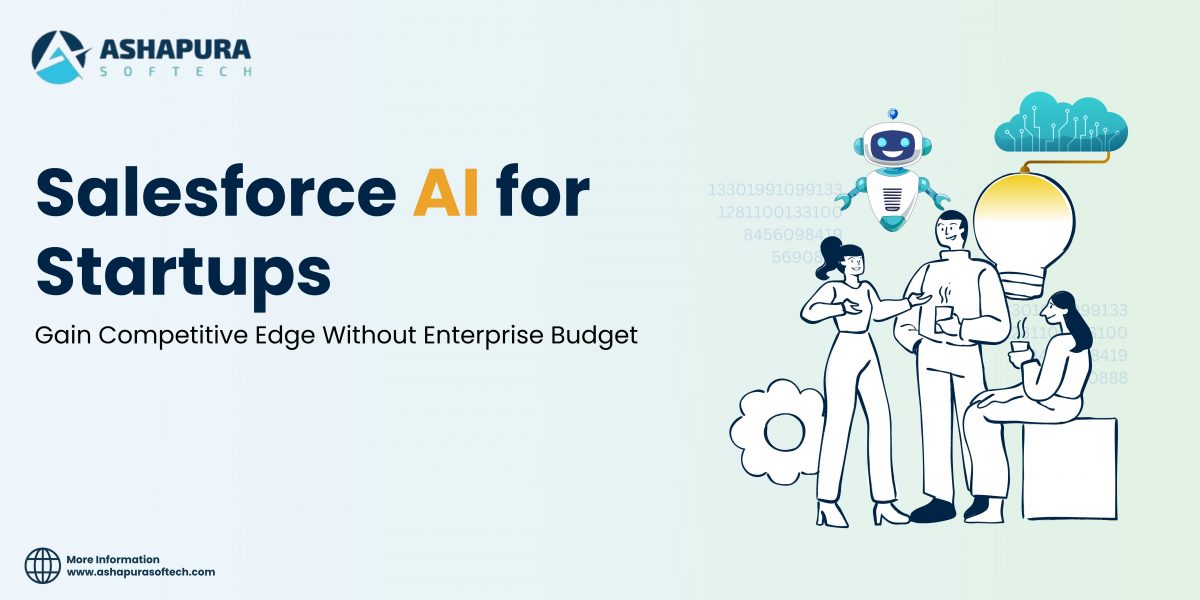 AI-driven CRM transformation for startups made easy with Salesforce AI – Scalable, intelligent, and budget-friendly with Ashapura Softech.
