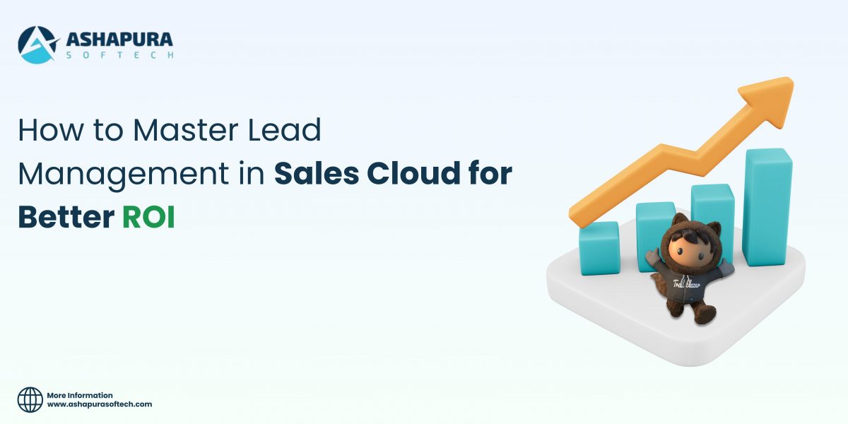 Ashapura Softech graphic showing Salesforce Trailblazer mascot and rising 3D bar chart, promoting lead management mastery in Sales Cloud for better ROI.
