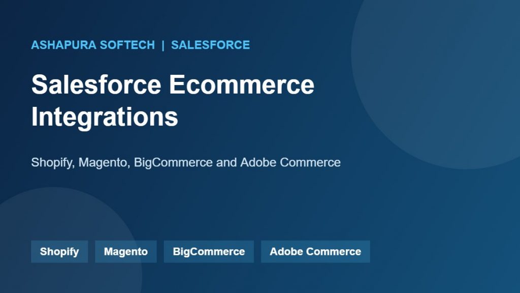 Salesforce ecommerce integrations with Shopify, Magento and BigCommerce